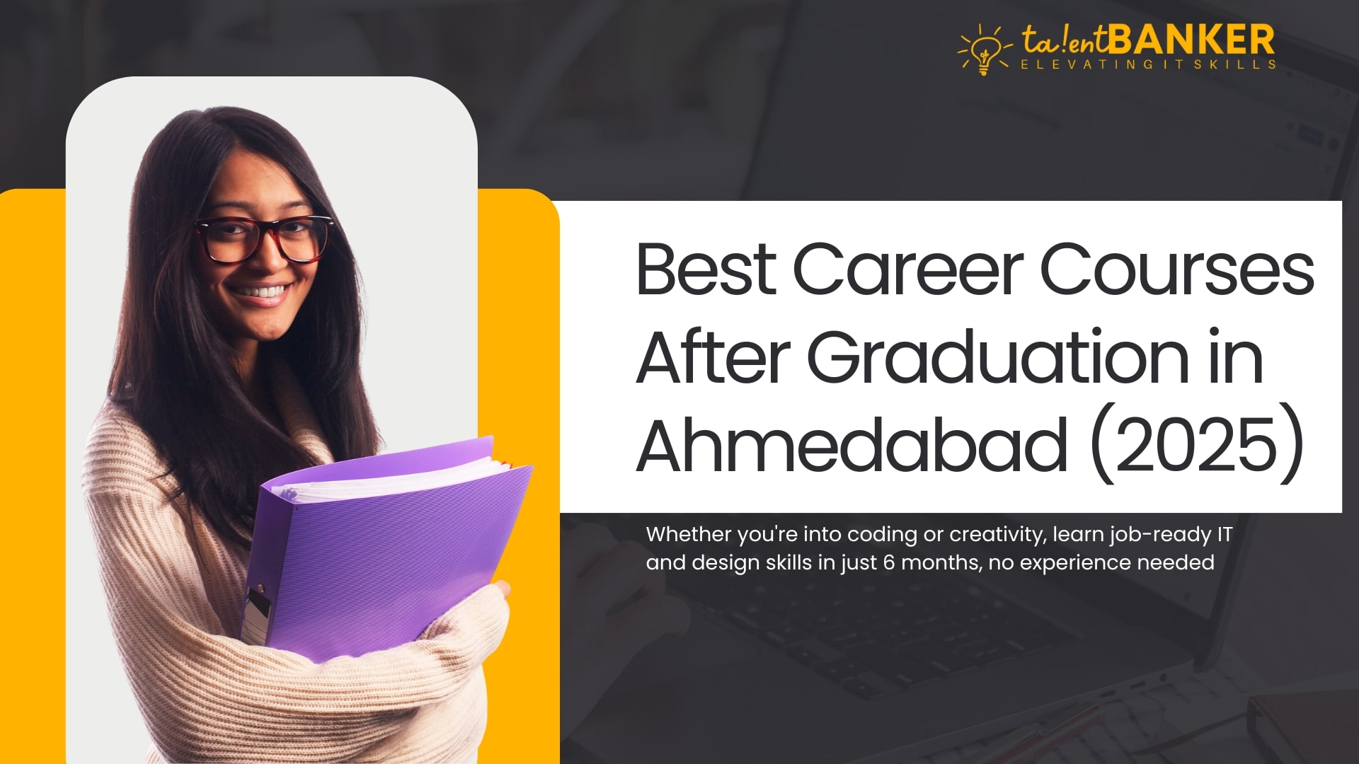 Smiling young woman holding a purple folder with text "Best Career Courses After Graduation in Ahmedabad (2025)" promoting TalentBanker's IT and design training programs.